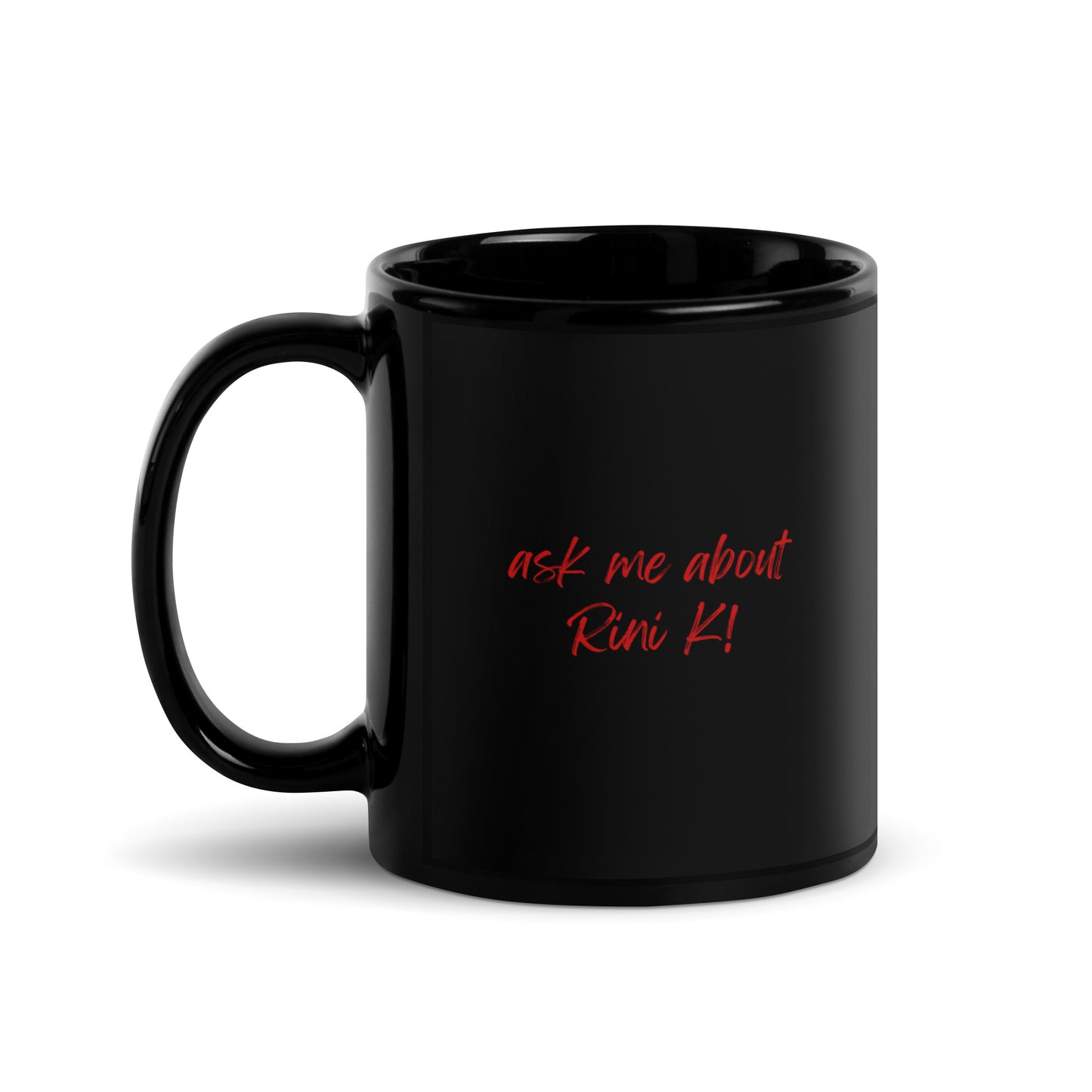 "Ask me about Rini K" Black Glossy Mug