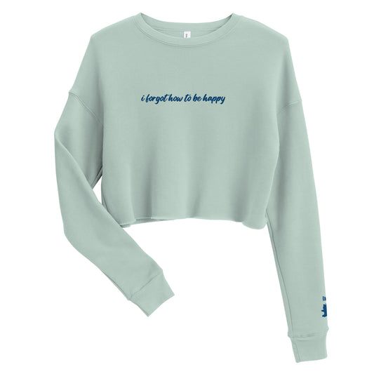 "I forgot how to be happy" Crop Sweatshirt