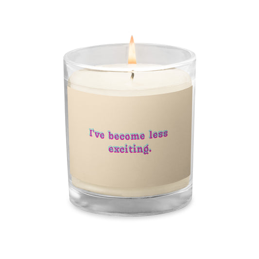 "I've become less exciting" Glass Jar Soy Wax Unscented Candle