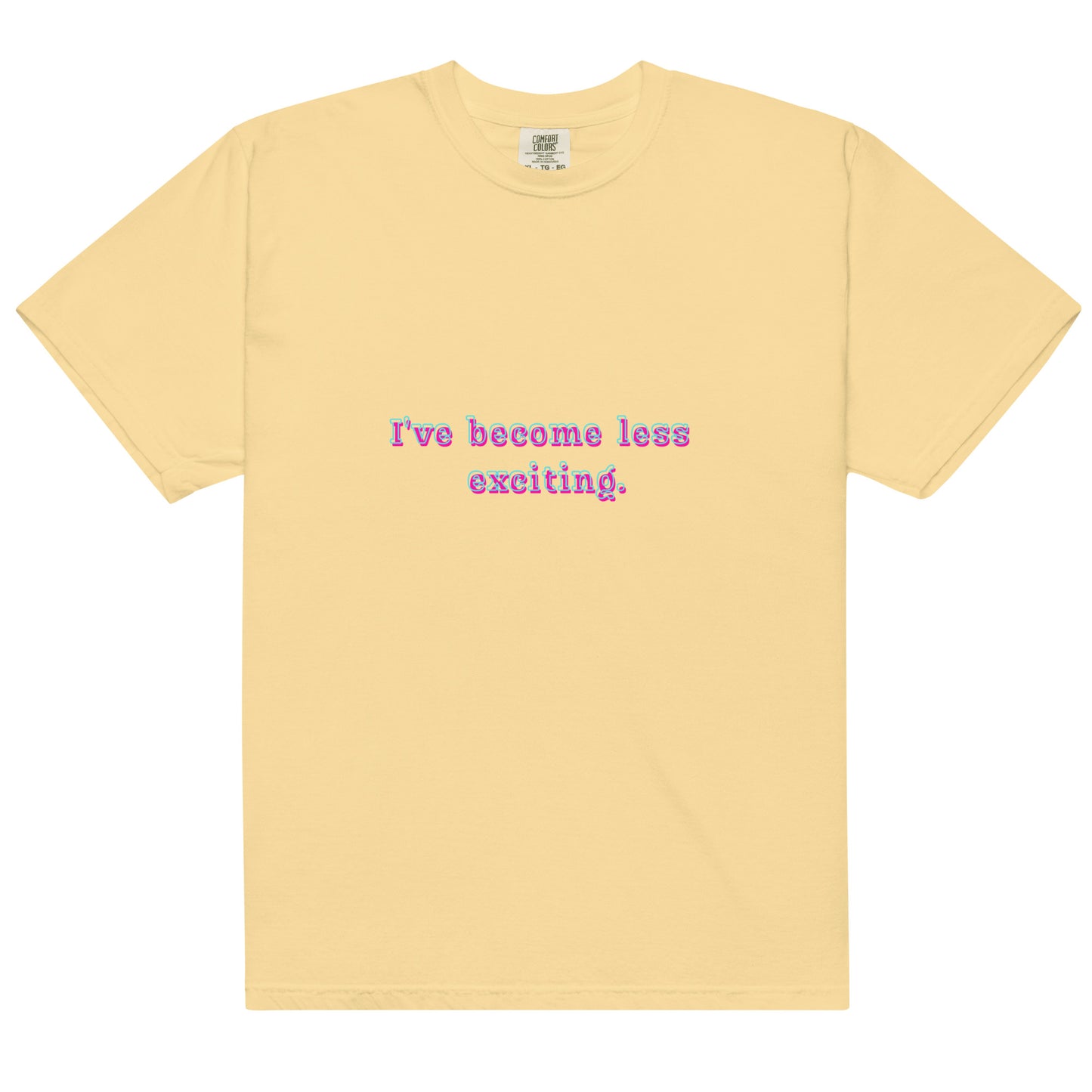 "I've become less exciting" T-Shirt